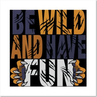 Be Wild And Have Fun Posters and Art